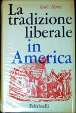 La tradizione liberale in America interpretazione del pensiero politico americano dopo la rivoluzione