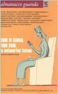 Almanacco Guanda (2006). Come si cambia. 1989-2006: la metamorfosi italiana - Ranieri Polese - copertina