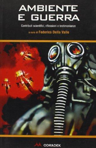 Ambiente e guerra. Contributi scientifici, riflessioni e testimonianze - Federico Della Valle - copertina