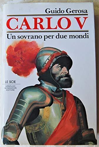 Carlo V. Un sovrano per due mondi - Guido Gerosa - copertina