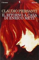 Il ritorno a casa di Enrico Metz