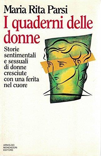 I quaderni delle donne. Storie sentimentali e sessuali di donne cresciute con una ferita nel cuore - Maria Rita Parsi - copertina