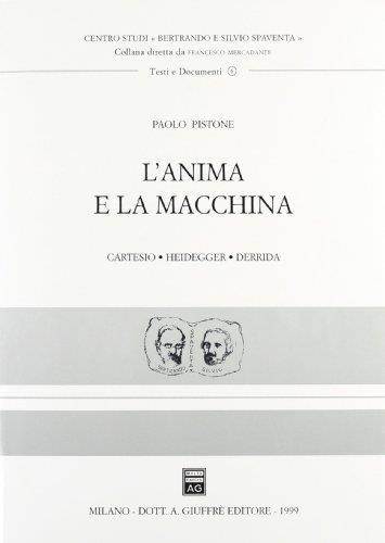 L' anima e la macchina. Cartesio, Heidegger, Derrida - Paolo Pistone - copertina