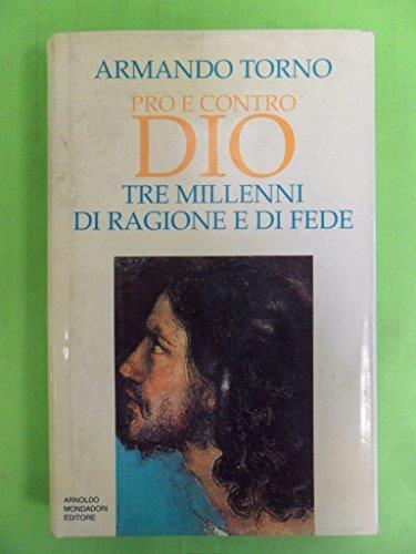 Pro e contro Dio. Tre millenni di ragione e di fede - Armando Torno - copertina