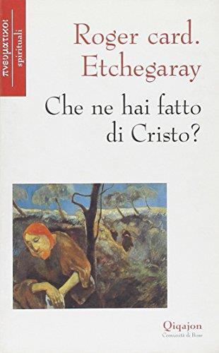 Che ne hai fatto di Cristo? - Roger Etchegaray - copertina