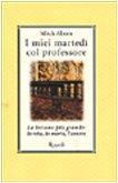 I miei martedi col professore. La lezione più grande: la vita, la morte, l'amore - Mitch Albom - copertina