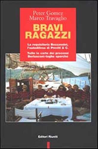 Bravi ragazzi. La requisitoria Boccassini, l'autodifesa di Previti & C. Tutte le carte dei processi Berlusconi-toghe sporche - Peter Gomez - copertina