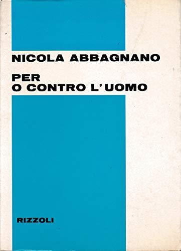 Per O Contro L'Uomo:  - Nicola Abbagnano - copertina