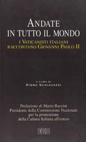 Andate in tutto il mondo. I Vaticanisti italiani raccontano Giovanni Paolo II - Piero Schiavazzi - copertina