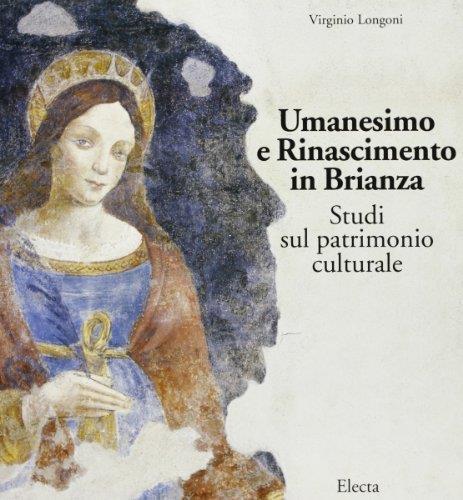 Umanesimo e Rinascimento in Brianza. Studi sul patrimonio culturale - Virginio Longoni - copertina