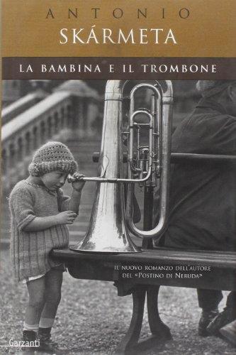 La bambina e il trombone - Antonio Skármeta - copertina