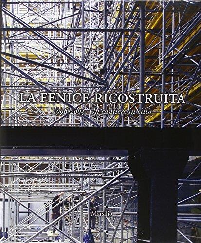 La Fenice ricostruita. 1996-2003. Un cantiere in città - Leonardo Ciani - copertina