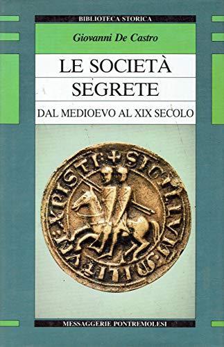 Le societa' segrete - dal medioevo al XX secolo - Giovanni De Castro - copertina