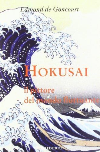 Hokusai. Il pittore del mondo fluttuante - Edmond de Goncourt - copertina