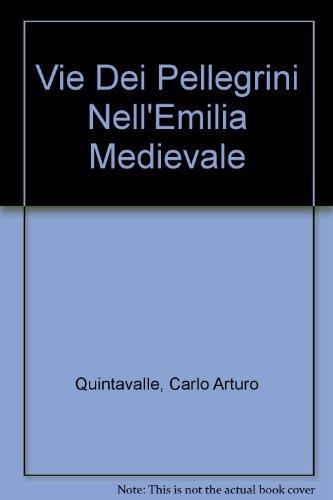 Vie dei pellegrini nell'Emilia Medievale - Arturo Carlo Quintavalle - copertina