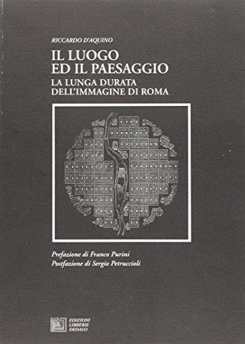 Il luogo ed il paesaggio. La lunga durata dell'immagine di Roma - Riccardo D'Aquino - copertina