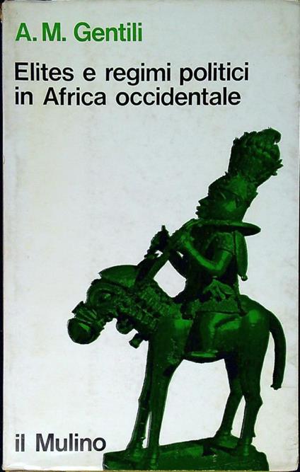 Elites e regimi politici in Africa occidentale - Anna Maria Gentili - copertina