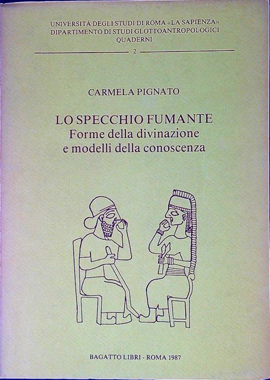 Lo specchio fumante Forme della divinazione e modelli della conoscenza - Carmela Pignato - copertina