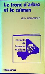 Le tronc d'arbre et le caïman : carnets de brousse maliens, 1975-1979