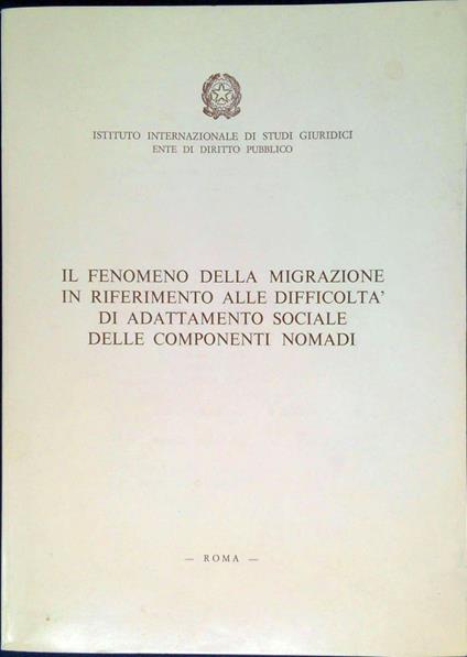 Il fenomeno della migrazione in riferimento alle difficoltà di adattamento sociale delle componenti nomadi - copertina