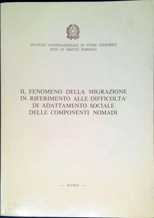 Il fenomeno della migrazione in riferimento alle difficoltà di adattamento sociale delle componenti nomadi - copertina