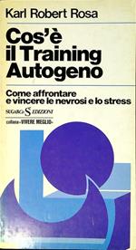 Cos'è il training autogeno. Come affrontare e vincere le nevrosi e lo stress