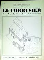 Le Corbusier : early works by Charles-Edouard Jeanneret-Gris