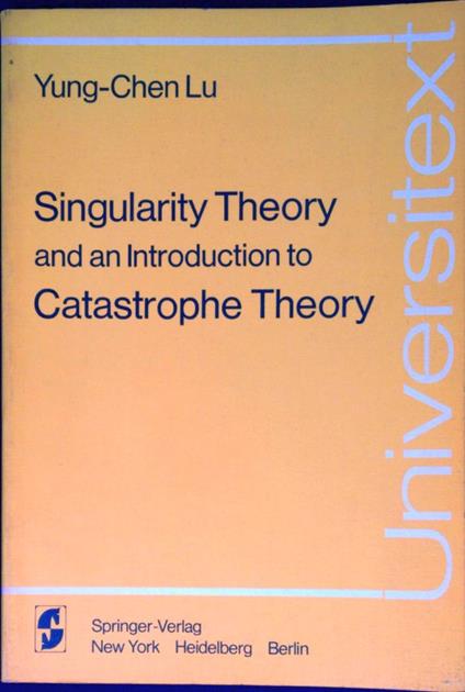 Singularity theory and an introduction to Catastrophe Theory - Yung-Chen Lu - copertina