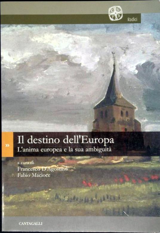 Il destino dell'Europa : l'anima europea e la sua ambiguità - copertina