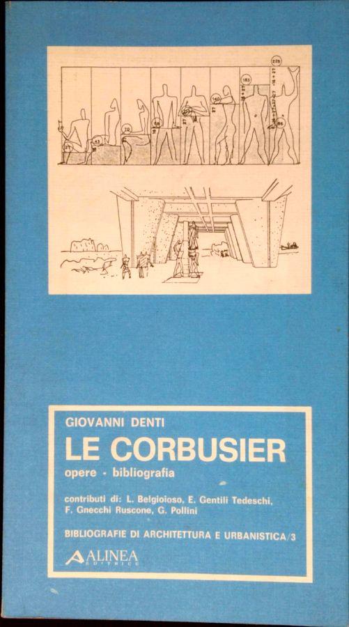 Le Corbusier : opere, bibliografia - Giovanni Denti - copertina