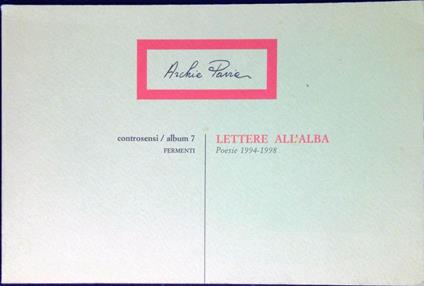 Lettere all'alba : poesie 1994-1998 - Archie Pavia - copertina