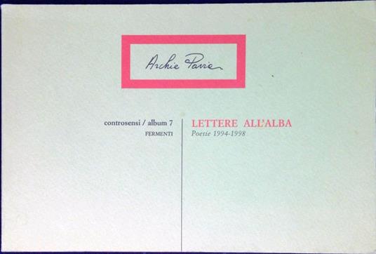 Lettere all'alba : poesie 1994-1998 - Archie Pavia - copertina
