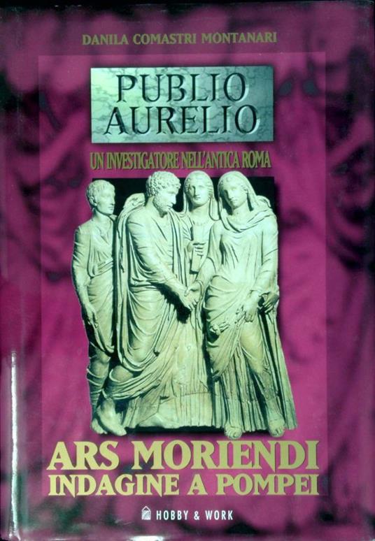 Ars moriendi : indagine a Pompei - Danila Comastri Montanari - copertina