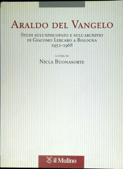 Araldo del Vangelo : studi sull'episcopato e sull'archivio di Giacomo Lercaro a Bologna, 1952-1968 - copertina