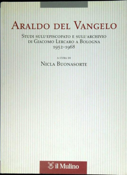 Araldo del Vangelo : studi sull'episcopato e sull'archivio di Giacomo Lercaro a Bologna, 1952-1968 - copertina