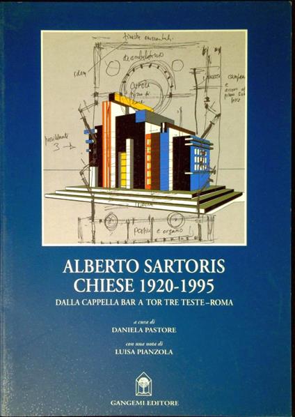 Alberto Sartoris : chiese 1920-1995 : dalla Cappella Bar a Tor Tre Teste-Roma - Alberto Sartoris - copertina