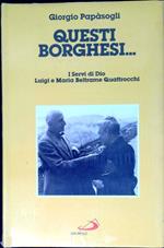 Questi borghesi... : i servi di Dio Luigi e Maria Beltrame Quattrocchi