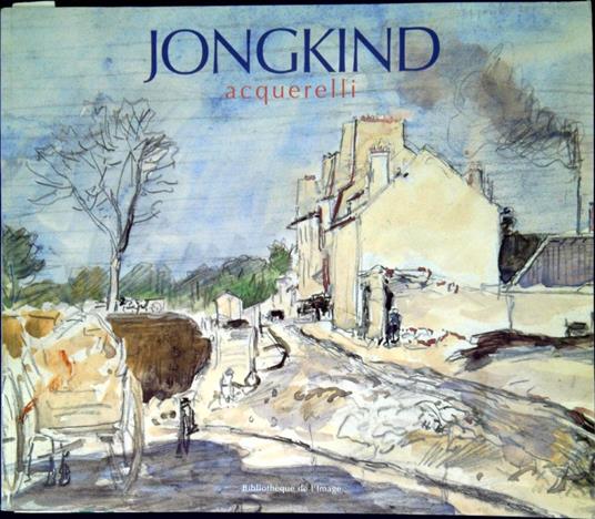 Jongkind : acquerelli - Johan Barthold Jongkind - copertina