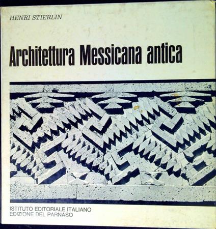 Architettura messicana antica - Henri Stierlin - copertina