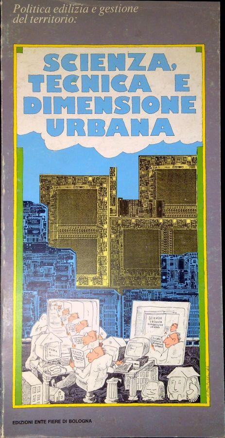 Politica edilizia e gestione del territorio: scienza, tecnica e dimensione urbana : mostra organizzata dall'Ente Autonomo per le Fiere di Bologna in collaborazione con l'Associazione italiana prefabbricazione per l'edilizia indistrializzata - A.I - copertina