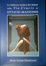La bellezza mistica del dolore nella Via Crucis di Ottavio Mazzonis
