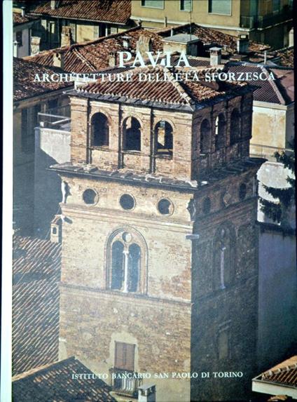 Pavia, architetture dell'età sforzesca - Adriano Peroni - copertina