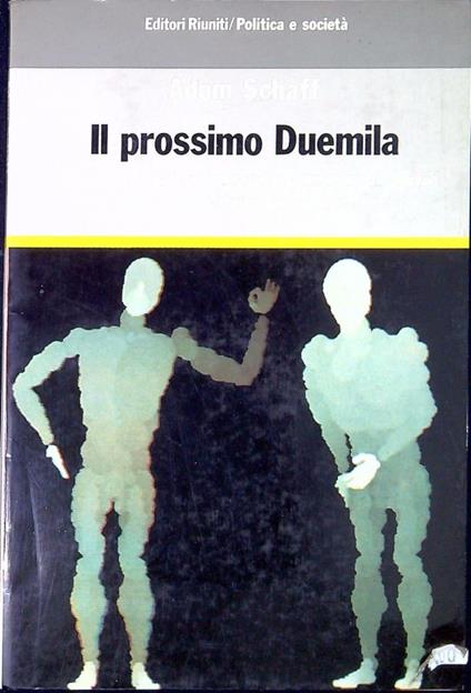 Il prossimo Duemila : rapporto al Club di Roma sulle conseguenze sociali della seconda rivoluzione industriale - Adam Schaff - copertina