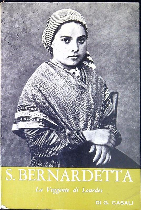 S. Bernadetta : La veggente di Loudes - Giuseppe Casale - copertina