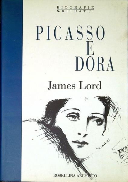 Picasso e Dora : ricordi privati - James Lord - copertina