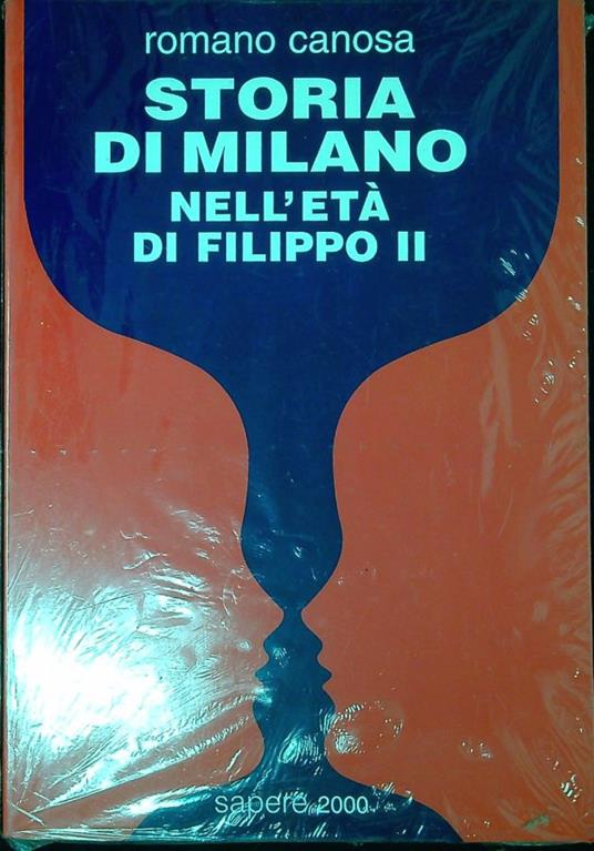 Storia di Milano nell'età di Filippo 2 - Romano Canosa - copertina