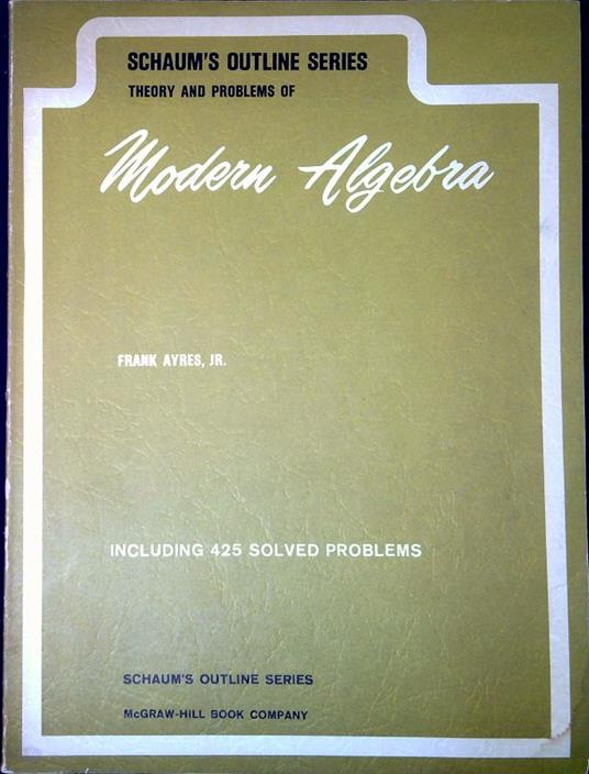 Schaum?s outline of theory and problems of modern algebra - Frank Ayres - copertina