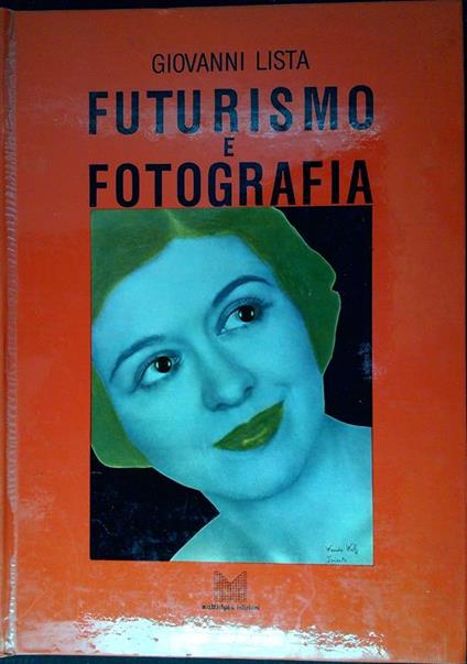 Futurismo e fotografia - Giovanni Lista - copertina