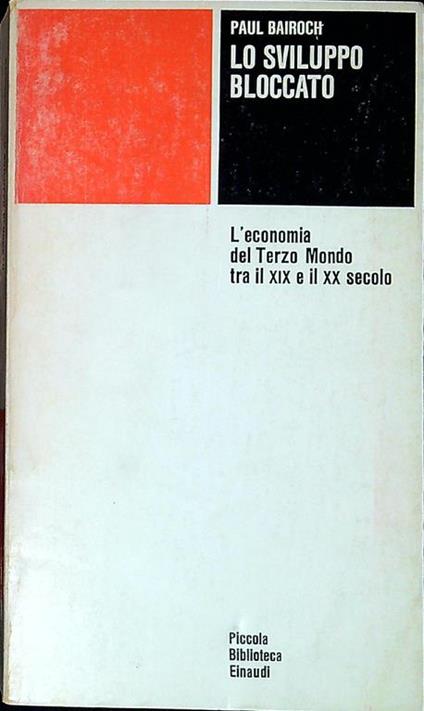 Lo sviluppo bloccato : l'economia del Terzo Mondo tra il 19. e il 20. secolo - Paul Bairoch - copertina