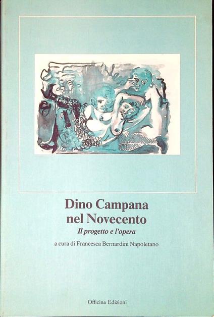 Dino Campana nel Novecento : il progetto e l'opera - copertina